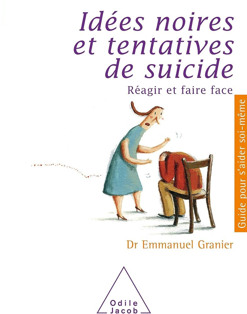 Idées noires et tentatives de suicide - Réagir et faire face