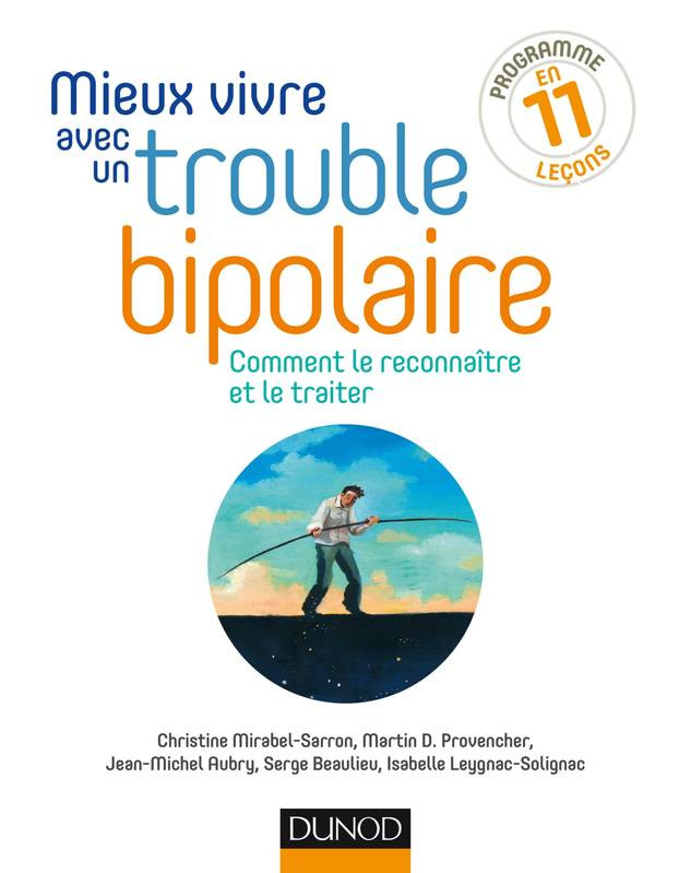 Mieux vivre avec un trouble bipolaire - Comment le reconnaître et le traiter